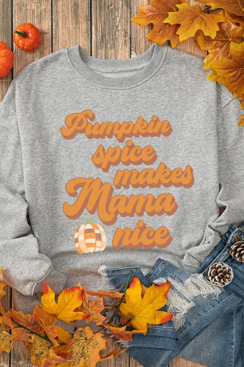"Pumpkin Spice Makes Mama Nice Round" Grey Sweatshirt